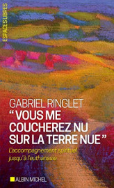 "Vous me coucherez nu sur la terre nue" : L'accompagnement spirituel jusqu'à l'euthanasie
